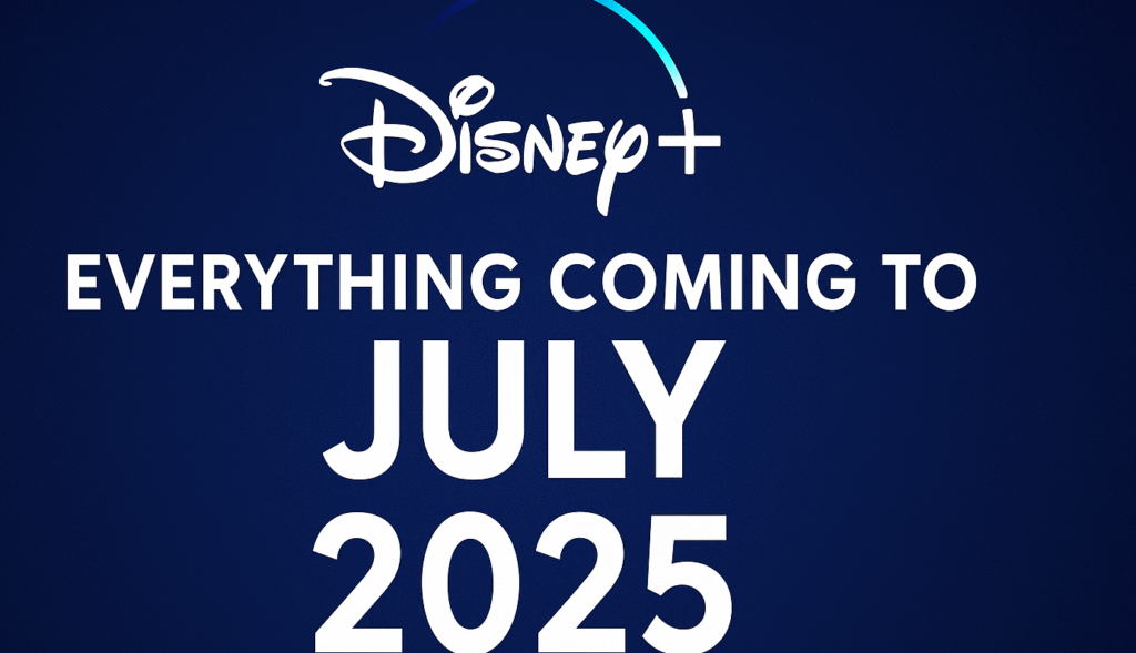 Disney+ July 2025