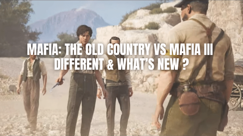 Mafia: The Old Country vs Mafia III
